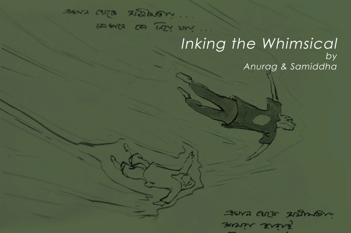 Inking the Whimsical by Anurag and Samiddha